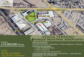 Foto de inmueble en CARRETERA #2 BLVD. REPUBLICA, PIEDRAS NEGRAS, COAHUILA #s/n, Col. Parque Industrial Aeropuerto C.P. 26095, Piedras Negras